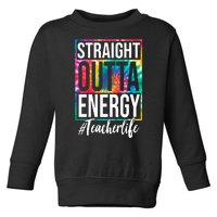 Straight Outta Energy Teacher Life Summer Toddler Sweatshirt