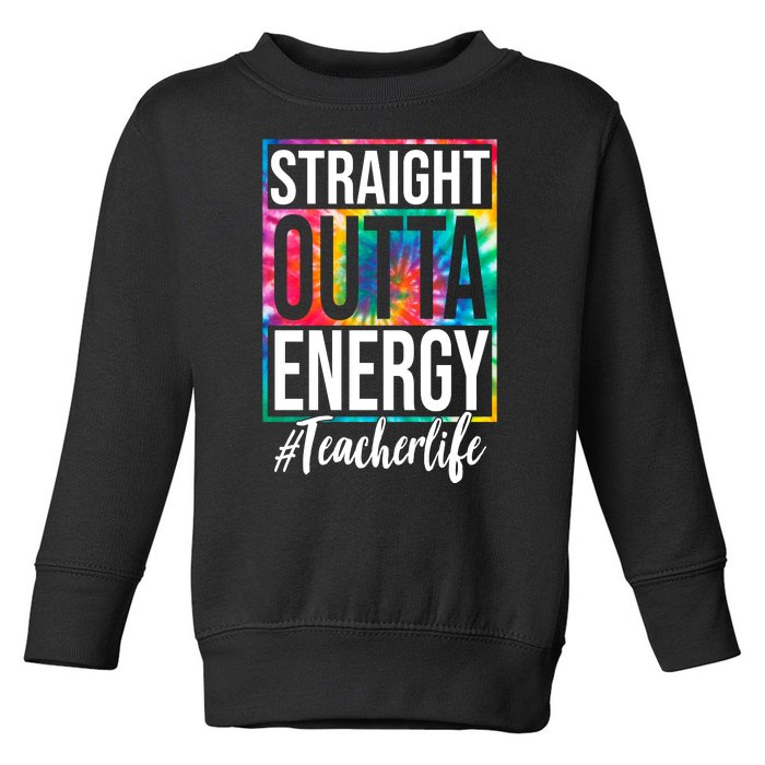 Straight Outta Energy Teacher Life Summer Toddler Sweatshirt