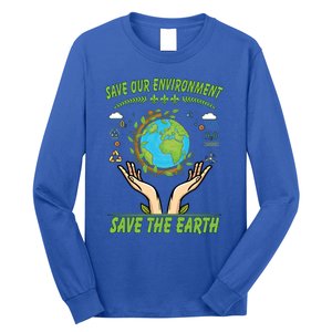 Save Our Environt Save The Earth Gift Long Sleeve Shirt