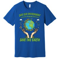 Save Our Environt Save The Earth Gift Premium T-Shirt