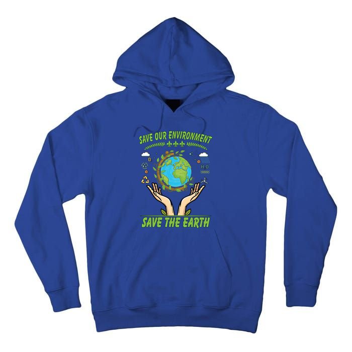 Save Our Environt Save The Earth Gift Tall Hoodie