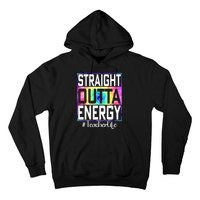 Straight Outta Energy Teacher Life Gifts Funny Hoodie