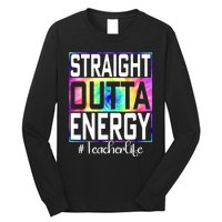 Straight Outta Energy Teacher Life Gifts Funny Long Sleeve Shirt