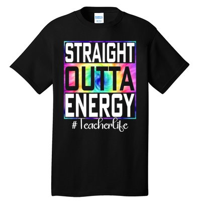 Straight Outta Energy Teacher Life Gifts Funny Tall T-Shirt