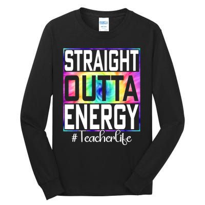 Straight Outta Energy Teacher Life Gifts Funny Tall Long Sleeve T-Shirt