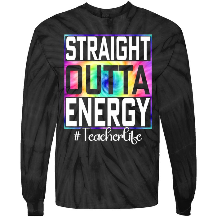 Straight Outta Energy Teacher Life Gifts Funny Tie-Dye Long Sleeve Shirt