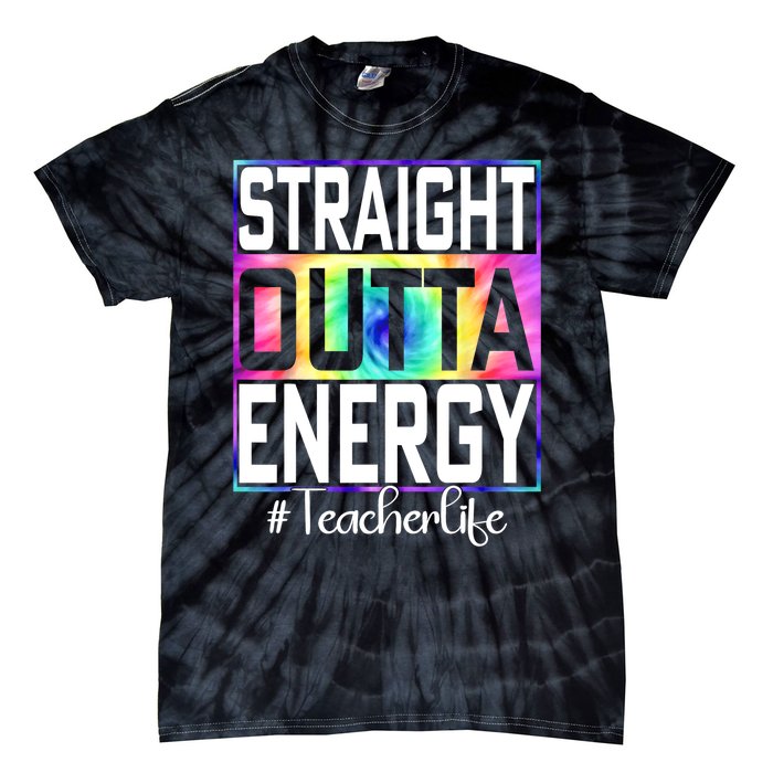 Straight Outta Energy Teacher Life Gifts Funny Tie-Dye T-Shirt