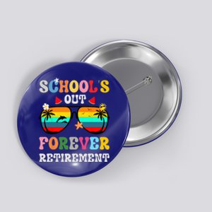 School's Out Forever Retirement Teacher Button