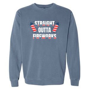 Straight Outta Fireworks Firecrackers 4th Of July Gift Garment-Dyed Sweatshirt