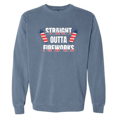 Straight Outta Fireworks Firecrackers 4th Of July Gift Garment-Dyed Sweatshirt