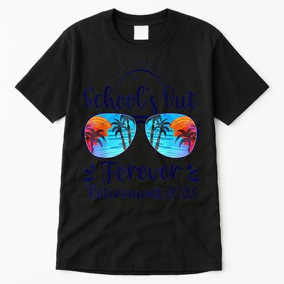 Schools Out Forever Retired 2025 Teacher Retirement Tall T-Shirt