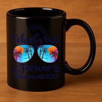 Schools Out Forever Retired 2025 Teacher Retirement 11oz C Handle Ceramic Mug