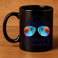 Schools Out Forever Retired 2025 Teacher Retirement 11oz C Handle Ceramic Mug