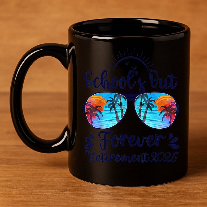 Schools Out Forever Retired 2025 Teacher Retirement 11oz C Handle Ceramic Mug