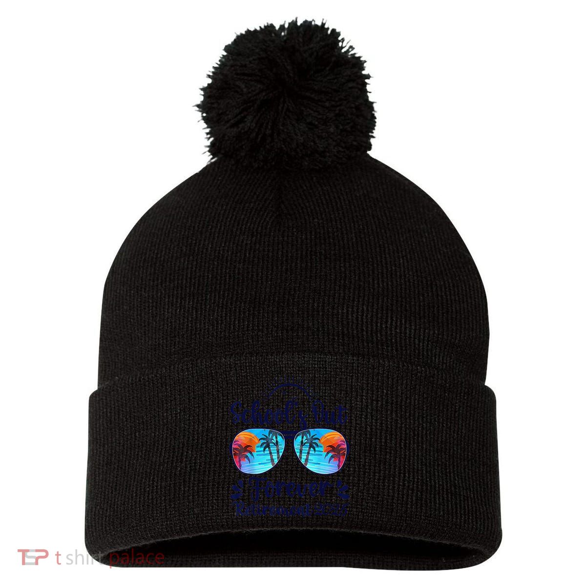 Schools Out Forever Retired 2025 Teacher Retirement Pom Pom 12in Knit Beanie