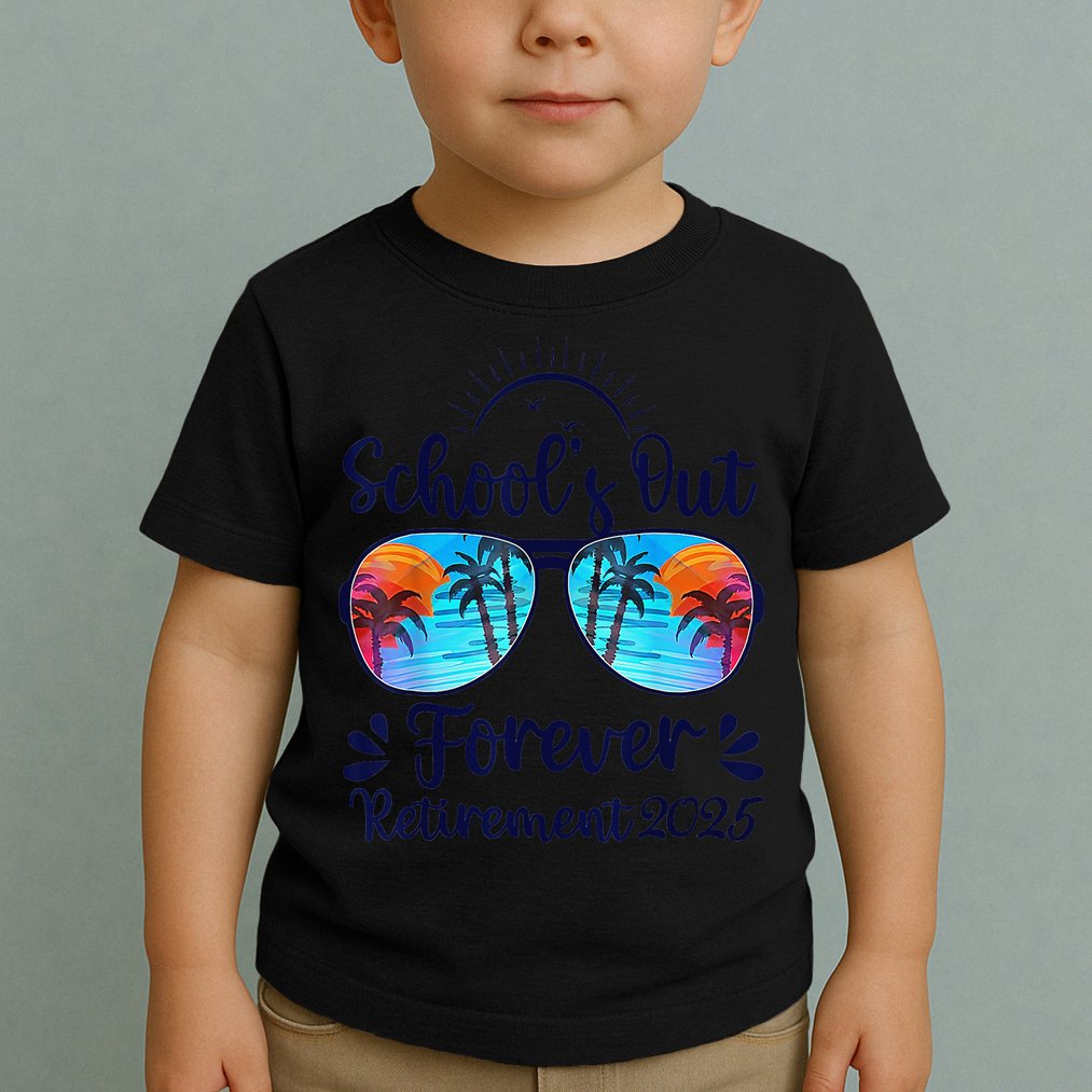 Schools Out Forever Retired 2025 Teacher Retirement Toddler T-Shirt