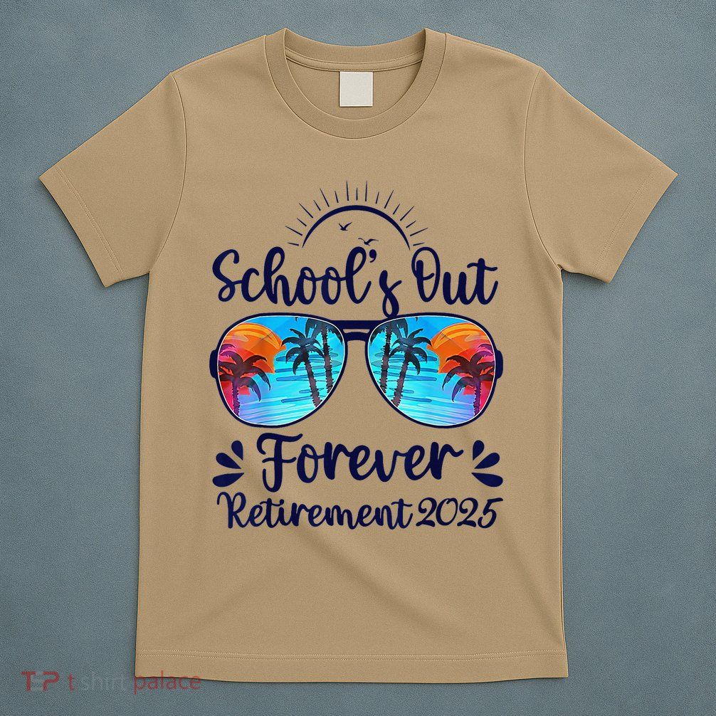 Schools Out Forever Retired 2025 Teacher Retirement T-Shirt