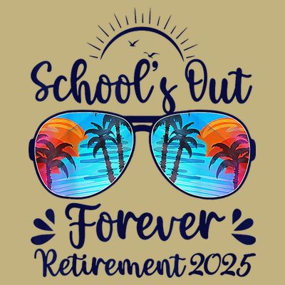 Schools Out Forever Retired 2025 Teacher Retirement T-Shirt