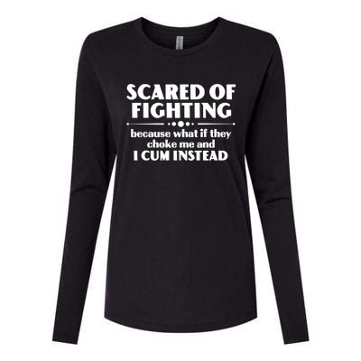 Scared Of Fighting Because What If They Choke Me And I Cum Instead Womens Cotton Relaxed Long Sleeve T-Shirt