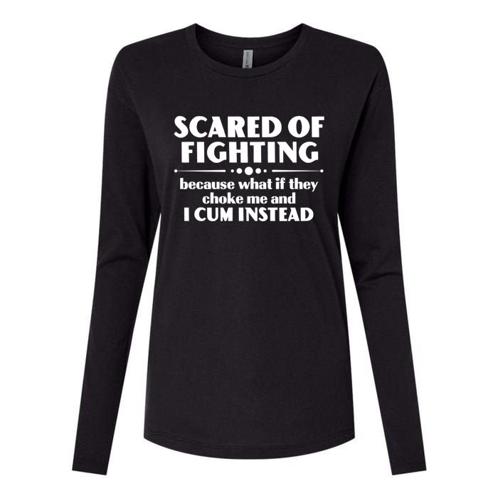 Scared Of Fighting Because What If They Choke Me And I Cum Instead Womens Cotton Relaxed Long Sleeve T-Shirt