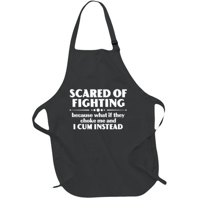 Scared Of Fighting Because What If They Choke Me And I Cum Instead Full-Length Apron With Pockets