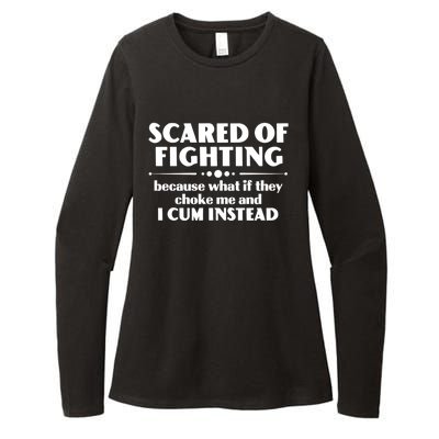 Scared Of Fighting Because What If They Choke Me And I Cum Instead Womens CVC Long Sleeve Shirt