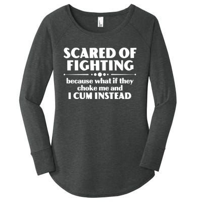 Scared Of Fighting Because What If They Choke Me And I Cum Instead Women's Perfect Tri Tunic Long Sleeve Shirt