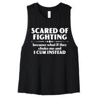 Scared Of Fighting Because What If They Choke Me And I Cum Instead Women's Racerback Cropped Tank