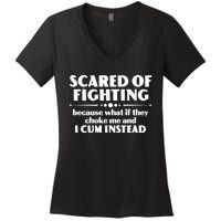 Scared Of Fighting Because What If They Choke Me And I Cum Instead Women's V-Neck T-Shirt