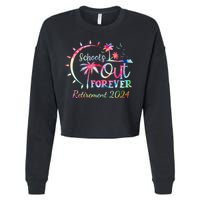 Schools Out Forever Retirement 2024 Retired Teacher Cropped Pullover Crew