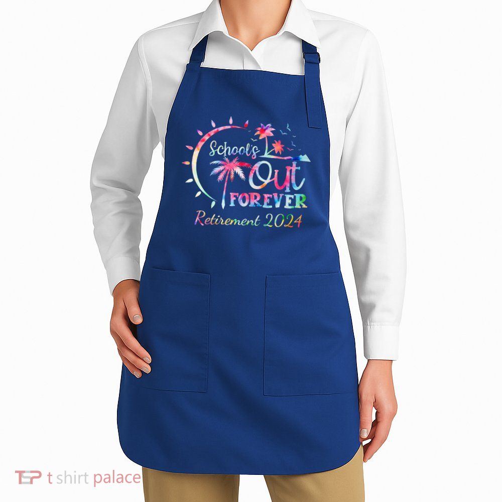 Schools Out Forever Retirement 2024 Retired Teacher Apron
