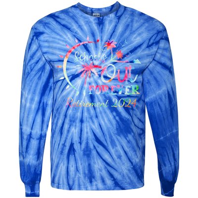 Schools Out Forever Retirement 2024 Retired Teacher Tie-Dye Long Sleeve Shirt