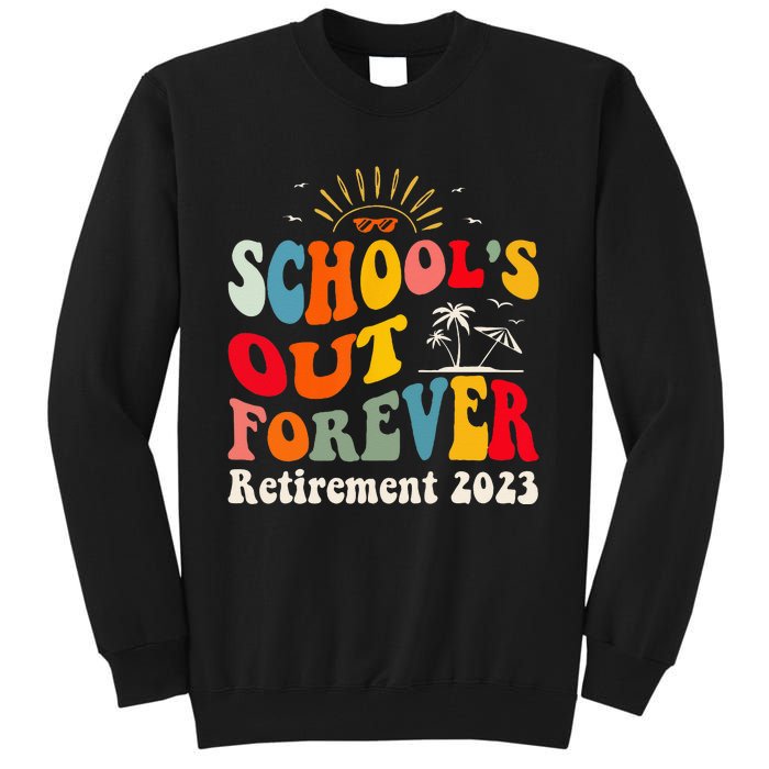 School's Out Forever Retired Teacher Groovy Retirement Tall Sweatshirt