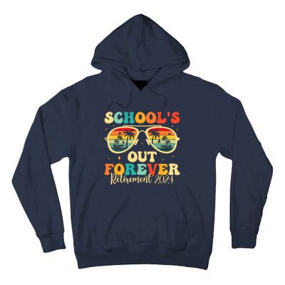 SchoolS Out Forever Retirement 2024 Retired Teacher Tall Hoodie