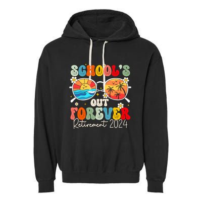 SchoolS Out Forever Retired Teacher Retirement 2024 Garment-Dyed Fleece Hoodie