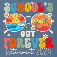 SchoolS Out Forever Retired Teacher Retirement 2024 Garment-Dyed Sweatshirt