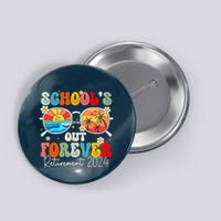 SchoolS Out Forever Retired Teacher Retirement 2024 Button