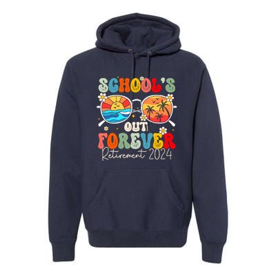 SchoolS Out Forever Retired Teacher Retirement 2024 Premium Hoodie