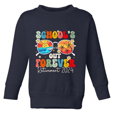 SchoolS Out Forever Retired Teacher Retirement 2024 Toddler Sweatshirt