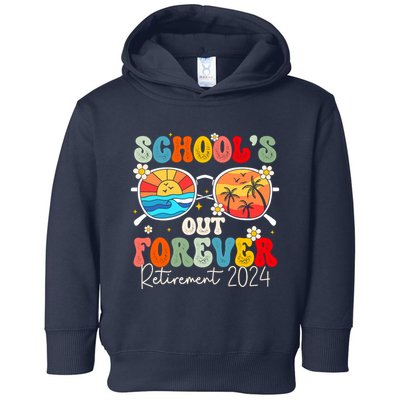 SchoolS Out Forever Retired Teacher Retirement 2024 Toddler Hoodie