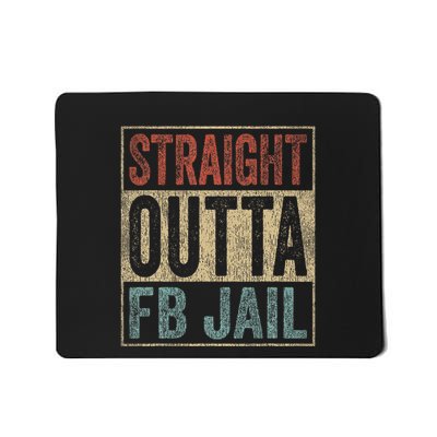 Straight Outta Fb Jail Repeat Offender Fb Addict Mousepad