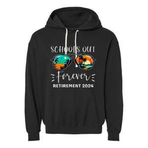 SchoolS Out Forever Teacher Retirement 2024 Retired Teacher Garment-Dyed Fleece Hoodie