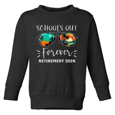 SchoolS Out Forever Teacher Retirement 2024 Retired Teacher Toddler Sweatshirt