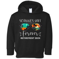 SchoolS Out Forever Teacher Retirement 2024 Retired Teacher Toddler Hoodie