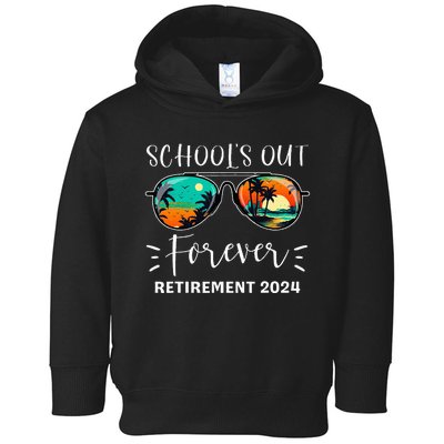 SchoolS Out Forever Teacher Retirement 2024 Retired Teacher Toddler Hoodie