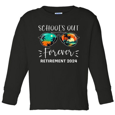 SchoolS Out Forever Teacher Retirement 2024 Retired Teacher Toddler Long Sleeve Shirt