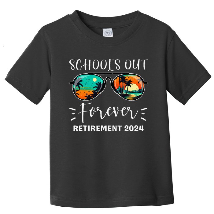 SchoolS Out Forever Teacher Retirement 2024 Retired Teacher Toddler T-Shirt