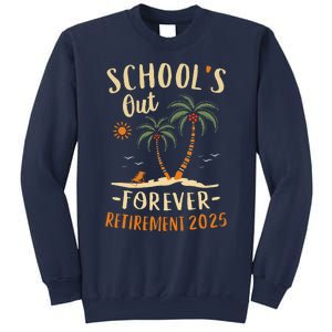 Schools Out Forever Retirement 2025 Gift Retired Teacher Sweatshirt