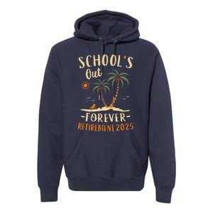 Schools Out Forever Retirement 2025 Gift Retired Teacher Premium Hoodie