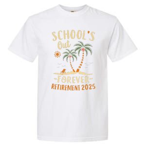 Schools Out Forever Retirement 2025 Gift Retired Teacher Garment-Dyed Heavyweight T-Shirt